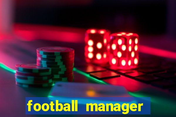 football manager 2019 fm scout